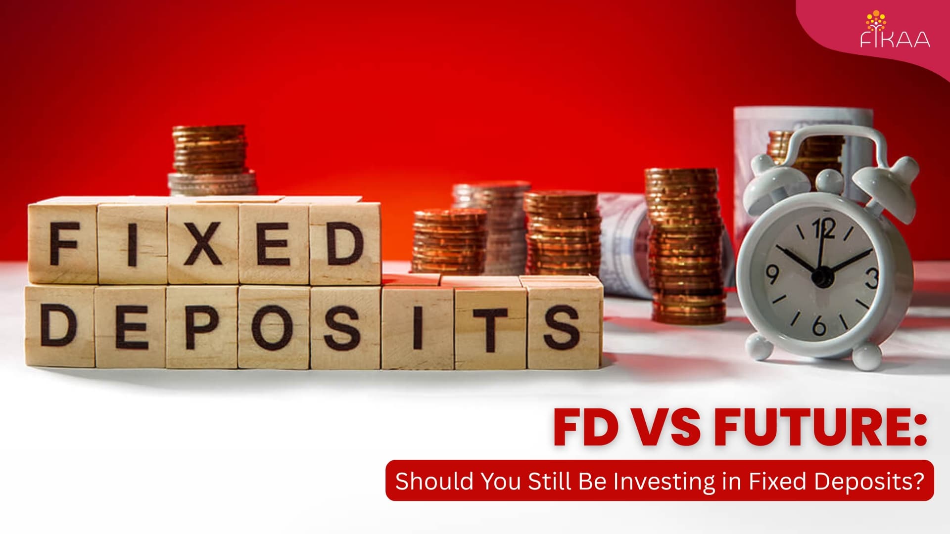 FD vs. Future: Should You Still Be Investing in Fixed Deposits?